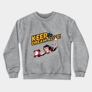 Keep The Dream Alive vol 2 T-shirt Crewneck Sweatshirt